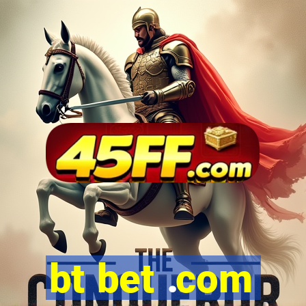 bt bet .com